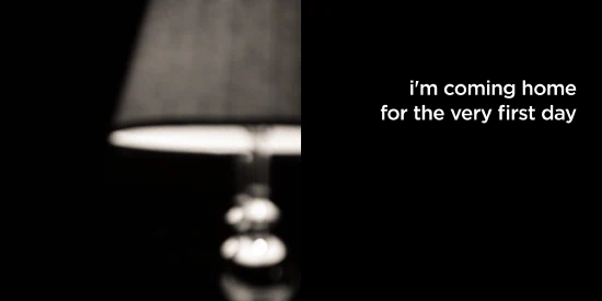 i’m coming home for the very first day