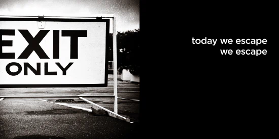 today we escape, we escape