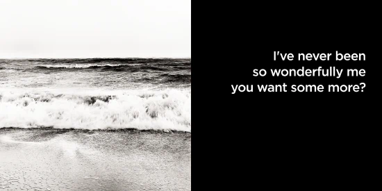 I've never been so wonderfully me you want some more?