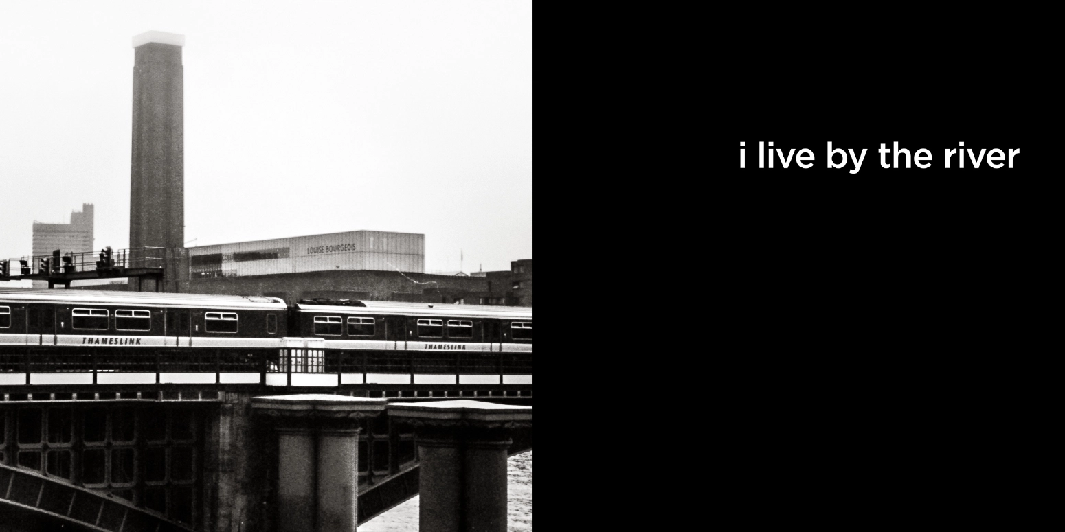 i live by the river