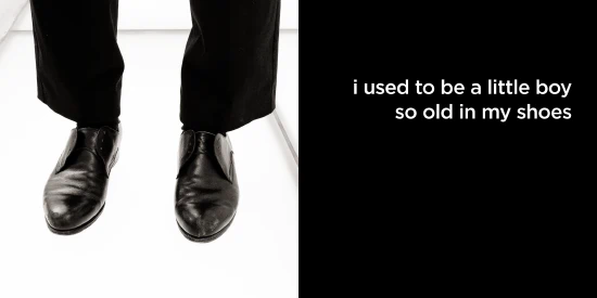 i used to be a little boy so old in my shoes